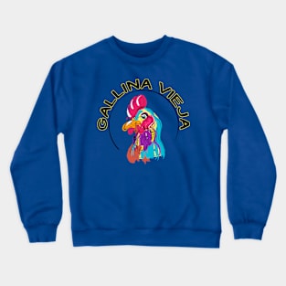 Gallina vieja da buen caldo Crewneck Sweatshirt